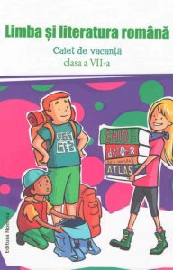 Limba si literatura romana. Caiet de vacanta. Clasa a-VII-a