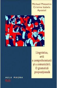 Lingvistica, arta a comprehensiunii si a comunicarii. O gramatica propozitionala