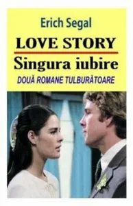 Love story. Singura iubire de Erich Segal
