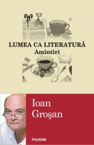 Lumea ca literatura. Amintiri