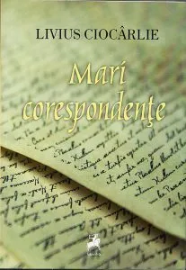 Mari Corespondente de Livius Ciocarlie