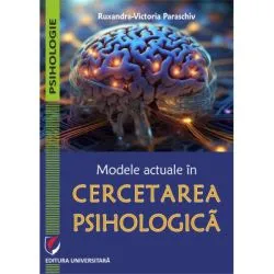 Modele actuale in cercetarea psihologica de Ruxandra-Victoria Paraschiv