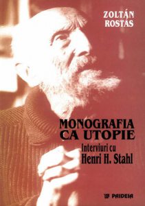 Monografia ca utopie. Interviuri cu Henri H. Stahl