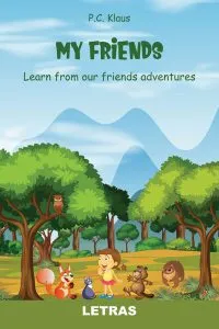 My Friends – Learn from our friends adventures de P.C Klaus