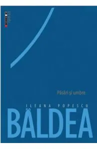 Pasari si umbre de Ileana Popescu Baldea