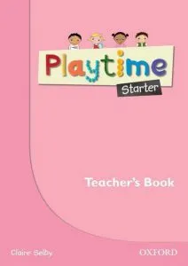 Playtime Starter - Teacher's Book de Claire Selby