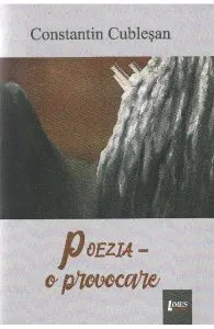 Poezia, o provocare de Constantin Cublesan