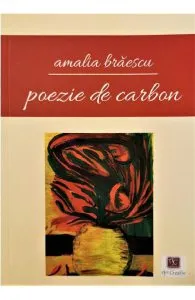 Poezie de carbon de Amalia Braescu