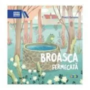 Prima mea biblioteca. Broasca fermecata de Fratii Grimm