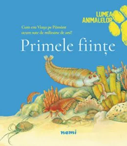 Primele fiinte. Cum era viata pe pamant acum sute de milioane de ani? de Olivia Brookes