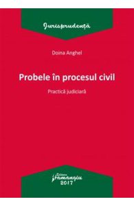 Probele in procesul civil. Practica judiciara