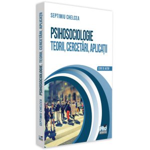 Psihosociologie. Teorii, cercetări, aplicații