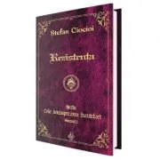 Rezistenta. Seria Cele douasprezece incuietori. Volumul 2 de Stefan Ciocioi