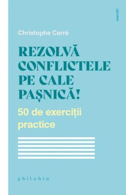 Rezolvă conflictele pe cale pașnică!