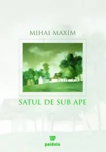 Satul de sub ape de Mihai Maxim