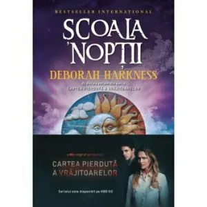Scoala Noptii. Al doilea volum din seria CARTEA PIERDUTA A VRAJITOARELOR de Deborah Harkness