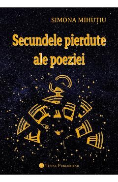 Secundele pierdute ale poeziei