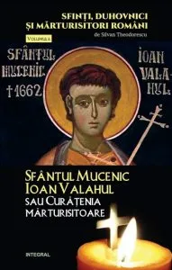 Sfantul Mucenic Ioan Valahul sau Curatenia marturisitoare de Silvan Theodorescu