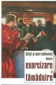 Sfinti si mari duhovnici despre exorcizare si tamaduire