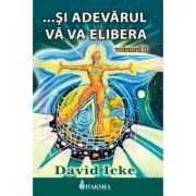 ... Si adevarul va va elibera volumul 2 de David Icke