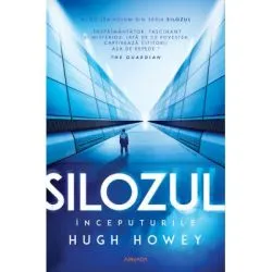 Silozul. Inceputurile (Seria SILOZUL, partea a 2-a, ed. 2024) de Hugh Howey