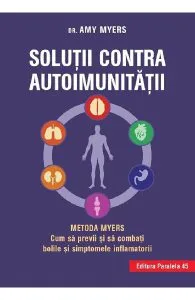 Solutii contra autoimunitatii Ed.3 de Amy Myers