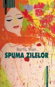 Spuma zilelor de Boris Vian