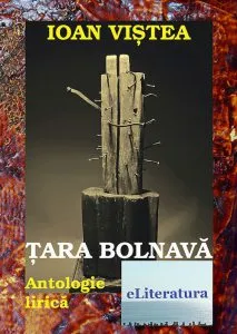 Tara bolnava. Antologie lirica de Ioan Vistea