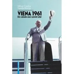 Viena 1961. Din culisele unui summit uitat de Mihai Croitor