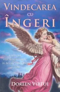 Vindecarea cu ingeri de Doreen Virtue