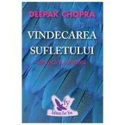 Vindecarea sufletului de frica si suferinta. 100 de zile pentru vindecare de Deepak Chopra