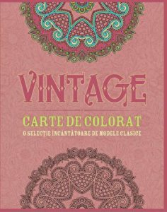 Vintage. Carte de colorat. O selectie incantatoare de modele clasice.