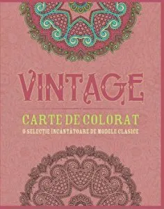 Vintage. Carte de colorat. O selectie incantatoare de modele clasice.