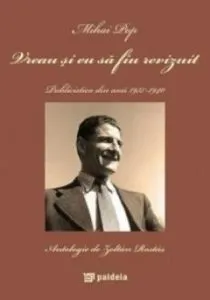 Vreau si eu sa fiu revizuit. Publicistica din anii 1937-1940 de Mihai Pop