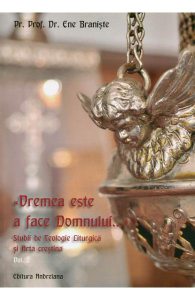 Vremea este a face Domnului.... Studii de Teologie Liturgica si Arta crestina vol.2
