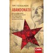 Abandonatii. De la Marea Criza economica la Gulag. Destinele unor tineri americani in Rusia lui Stalin de Tim Tzouliadis