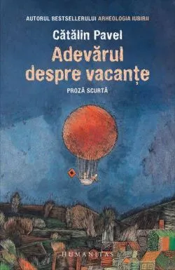 Adevărul despre vacanțe de Catalin Pavel