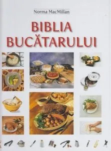 Biblia Bucatarului de Norman MacMillan