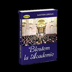 Blestem la Academie de Gaston Leroux