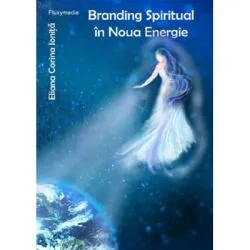 Branding spiritual in noua energie de Eliana Corina Ionita