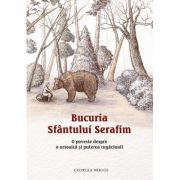 Bucuria Sfantului Serafim. O poveste despre o ursoaica si puterea rugaciunii