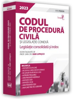Codul de procedură civilă și legislație conexă 2023. Ediție PREMIUM