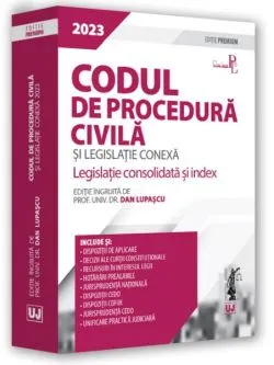 Codul de procedură civilă și legislație conexă 2023. Ediție PREMIUM de Dan Lupascu