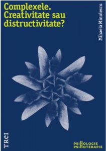Complexele. Creativitate sau distructivitate?