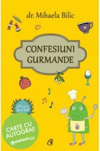 Confesiuni Gurmande - Cu Autograf de Mihaela Bilic