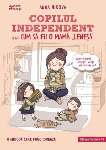 Copilul independent sau cum sa fii o mama „lenesa”