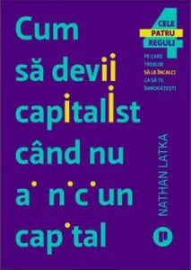 Cum sa devii capitalist cand nu ai niciun capital de Nathan Latka