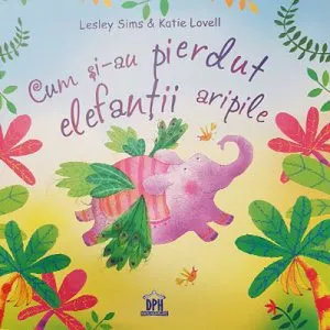Cum si-au pierdut elefantii aripile de Katie Lovell