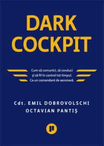 Dark Cockpit. Cum sa comunci, cum sa conduci sa fii in control tot timpul. Ca un comandant de aeronava.