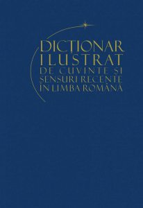 Dictionar ilustrat de cuvinte si sensuri recente ale limbii romane